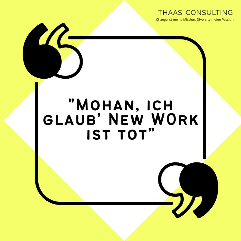 „Mohan, ich glaub‘ Hashtag#NewWork ist tot.“